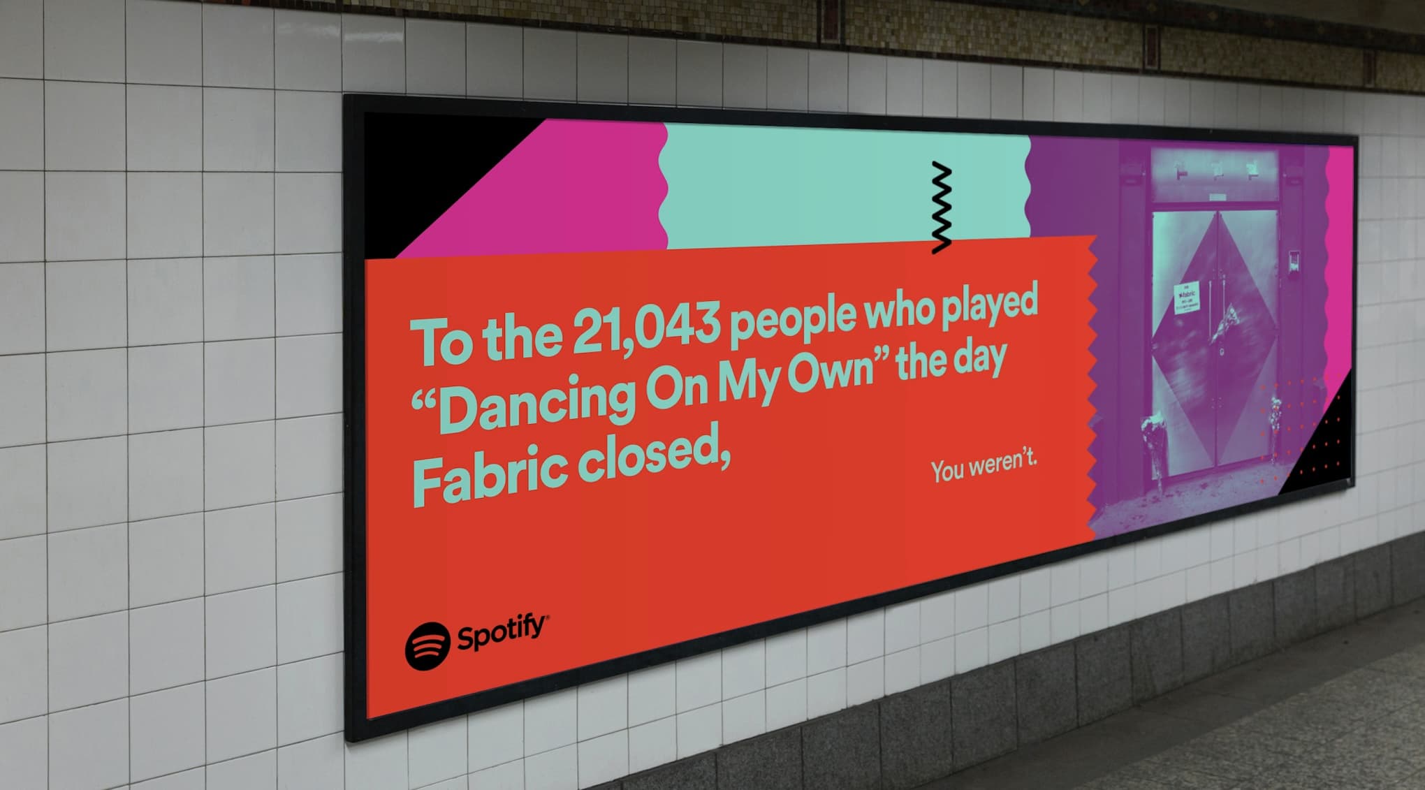 Spotify poster in a subway passage: To the 21,043 people who played Dancing On My Own the day Fabric closed, you weren't.